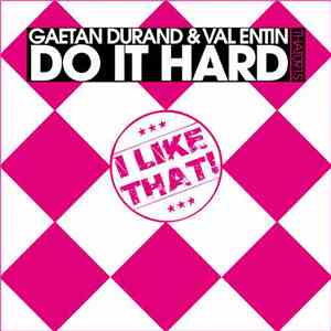 Gaetan Durand & Val Entin - Do It Hard