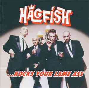 Hagfish - ... Rocks Your Lame Ass
