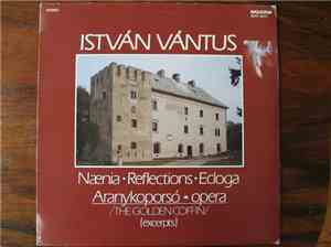 István Vántus - Naenia, Reflections, Ecloga, Aranykoporsó/The Golden Coffin ...