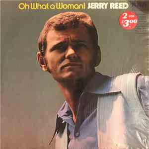 Jerry Reed - Oh What A Woman!