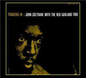 John Coltrane With The Red Garland Trio - Traneing In