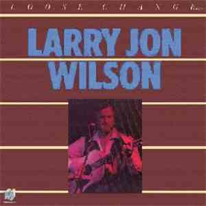 Larry Jon Wilson - Loose Change