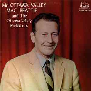 Mac Beattie And The Ottawa Valley Melodiers - Mr. Ottawa Valley