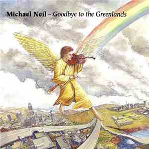 Michael Neil - Goodbye To The Greenlands