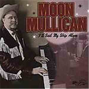 Moon Mullican - I'll Sail My Ship Alone