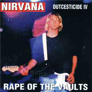 Nirvana - Outcesticide IV • Rape Of The Vaults