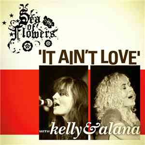 Sea Of Flowers - It Ain't Love