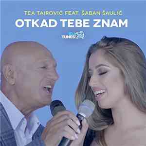 Tea Tairović Feat. Šaban Šaulić - Otkad Tebe Znam