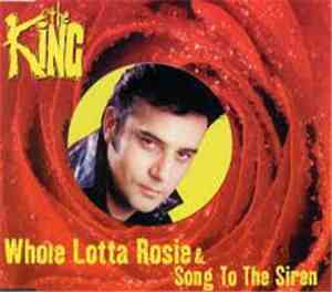 The King  - Whole Lotta Rosie