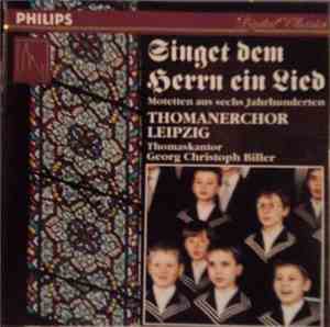 Thomanerchor Leipzig, Thomaskantor Georg Christoph Biller - Singet Dem Herr ...