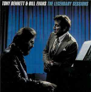 Tony Bennett & Bill Evans - The Legendary Sessions