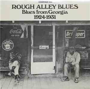 Various - Rough Alley Blues Blues From Georgia 1924-1931