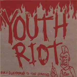 Youth Riot - Burn Glendora To The Ground