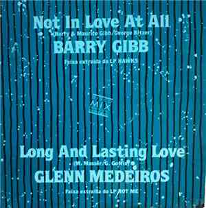 Barry Gibb / Glenn Medeiros - Not In Love At All / Long And Lasting Love