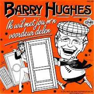 Barry Hughes - Ik Wil Met Jou M'n Voordeur Delen