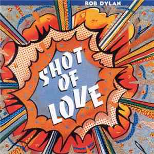 Bob Dylan - Shot Of Love