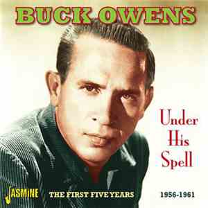 Buck Owens - Under His Spell: The First Five Years 1956-1961