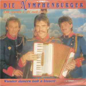 Die Nymphenburger - Du Wenn I Di Net Hätt