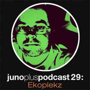 Ekoplekz - Juno Plus Podcast 29