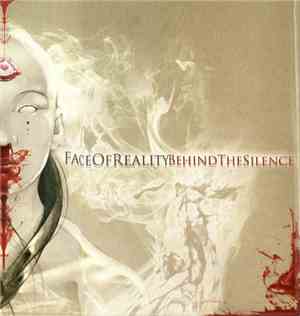 Face Of Reality - Behind The Silence