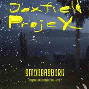 Joxfield ProjeX - Smorgasbord - Oddieties And Rarities 2005 - 2010