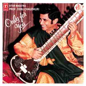 Prof. Debu Chaudhuri - Only For You (Classical) Sitar