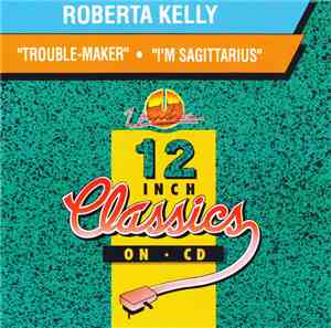 Roberta Kelly - Trouble Maker / I'm Sagittarius