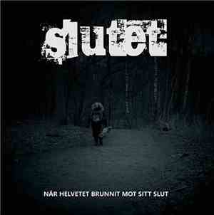 Slutet  - När Helvetet Brunnit Mot Sitt Slut