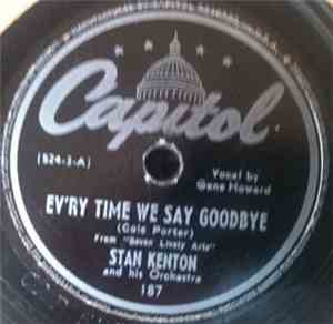 Stan Kenton And His Orchestra - Ev'ry Time We Say Goodbye / Are You Livin'  ...