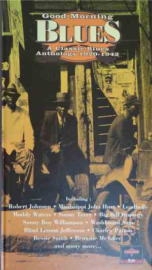 Various - Good Morning Blues - A Classic Blues Anthology 1920-1942