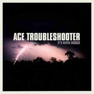 Ace Troubleshooter - It's Never Enough