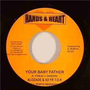 Alozade & XX From T.O.K. / Sajay - Your Baby Father / F. Man F. Gal