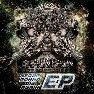 Brainpain - Never Gonna Die Again EP