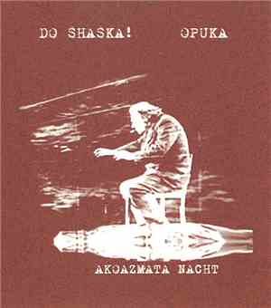 Do Shaska! / Opuka - Akoazmata Nacht