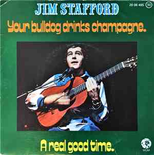 Jim Stafford - Your Bulldog Drinks Champagne / A Real Good Time