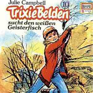 Julie Campbell - Trixie Belden Sucht Den Weissen Geisterfisch 