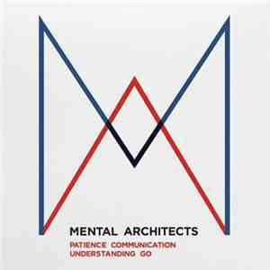 Mental Architects - Patience, Communication, Understanding, Go!