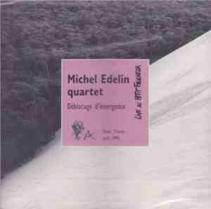 Michel Edelin Quartet - Déblocage D'Émergence