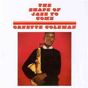 Ornette Coleman - The Shape Of Jazz To Come