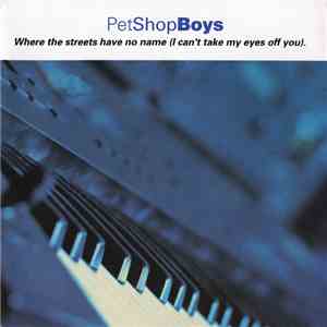 Pet Shop Boys - Where The Streets Have No Name (I Can't Take My Eyes Off Yo ...