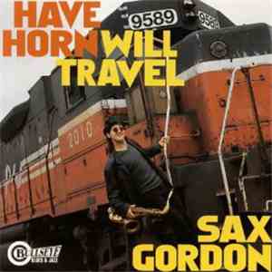 Sax Gordon - Have Horn Will Travel