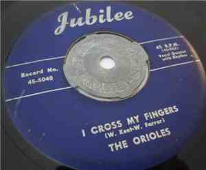 The Orioles - I Cross My Fingers / Can't Seem To Laugh Anymore