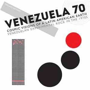 Various - Venezuela 70 (Cosmic Visions Of A Latin American Earth: Venezuelan Experimental Rock In The 1970's)