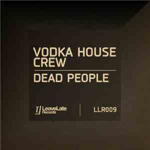 Vodka House Crew - Dead People