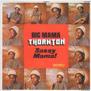 Big Mama Thornton - Sassy Mama!