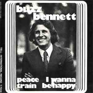 Buzz Bennett - Peace Train; I Wanna To Be Happy