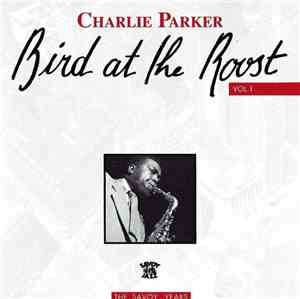 Charlie Parker - Bird At The Roost 1