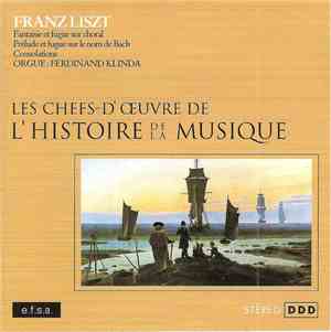 Franz Liszt - Fantaisie Et Fugue Sur Chorale - Prélude Et Fugue Sur Le Nom  ...