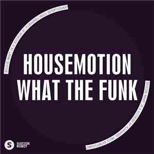 Housemotion  - What The Funk