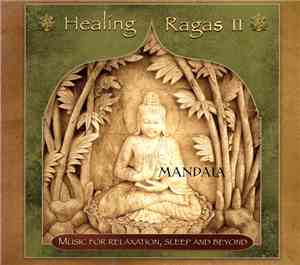 Mandala  - Healing Ragas II - Music For Relaxation, Sleep And Beyond